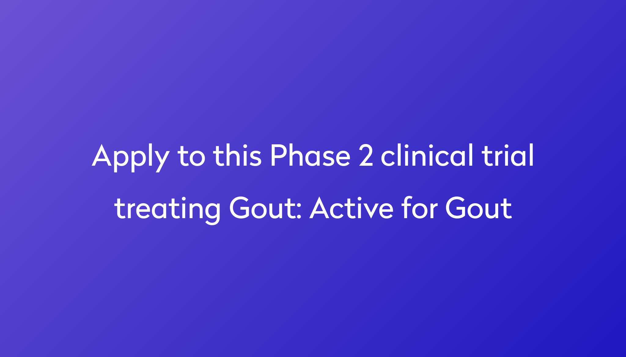 Apply To This Phase 2 Clinical Trial Treating Gout %0A%0AActive For Gout ?md=1